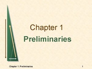 Chapter 1 Preliminaries Chapter 1 Preliminaries 1 Topics