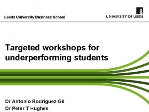 Leeds University Business School Targeted workshops for underperforming