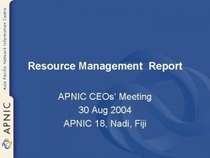 Resource Management Report APNIC CEOs Meeting 30 Aug