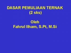 DASAR PEMULIAAN TERNAK 2 sks Oleh Fahrul Ilham