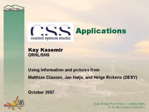 Applications Kay Kasemir ORNLSNS Using Information and pictures