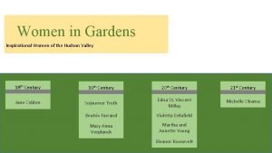 Women in Gardens Inspirational Women of the Hudson
