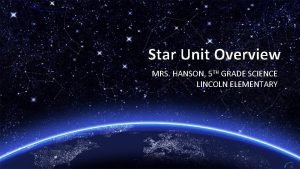 Star Unit Overview MRS HANSON 5 TH GRADE