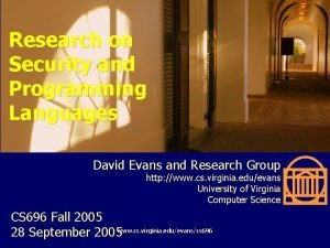 Research on Security and Programming Languages David Evans