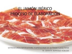 EL JAMN IBRICO PROCESO DE ELABORACIN METODOLOGA EXPERIMENTAL