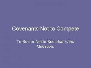 Covenants Not to Compete To Sue or Not