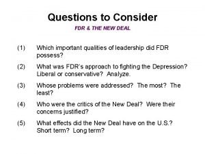 Questions to Consider FDR THE NEW DEAL 1