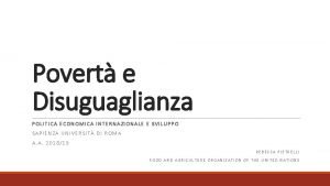 Povert e Disuguaglianza POLITICA ECONOMICA INTERNAZIONALE E SVILUPPO