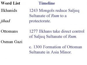 Word List Ilkhanids jihad Ottomans Timeline 1243 Mongols