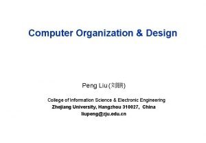 Computer Organization Design Peng Liu College of Information