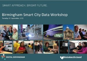 Birmingham Smart City Data Workshop Tuesday 15 September