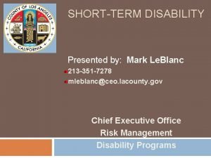 SHORTTERM DISABILITY Presented by Mark Le Blanc 213