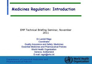 Medicines Regulation Introduction EMP Technical Briefing Seminar November