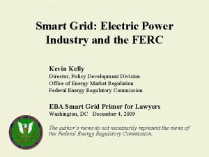 Smart Grid Electric Power Industry and the FERC
