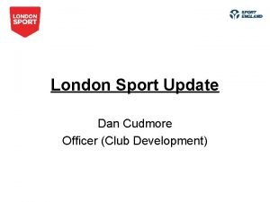 London Sport Update Dan Cudmore Officer Club Development