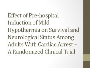 Effect of Prehospital Induction of Mild Hypothermia on