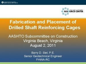 Fabrication and Placement of Drilled Shaft Reinforcing Cages