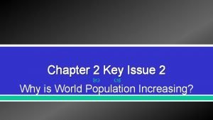 Chapter 2 Key Issue 2 Why is World