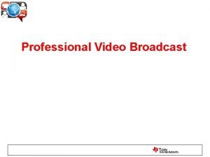 Professional Video Broadcast One Stop Shop for Professional