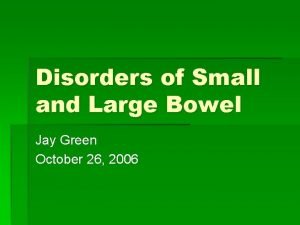 Disorders of Small and Large Bowel Jay Green