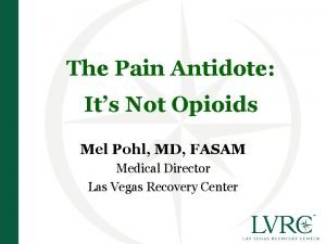 The Pain Antidote Its Not Opioids Mel Pohl