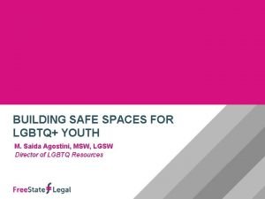 BUILDING SAFE SPACES FOR LGBTQ YOUTH M Saida