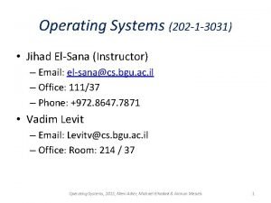 Operating Systems 202 1 3031 Jihad ElSana Instructor