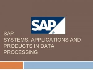 Systems applications and products in data processing