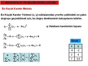 11 MHENDSLK PROBLEMLERNN ZM En Kk Kareler Metodu