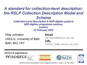 A standard for collectionlevel description the RSLP Collection