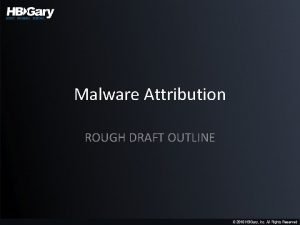 Malware Attribution ROUGH DRAFT OUTLINE Evolution of Cybercrime