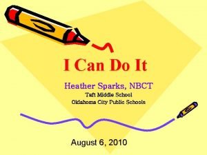 I Can Do It Heather Sparks NBCT Taft