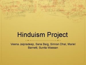 Hinduism Project Veena Jaipradeep Sana Baig Simran Dhal