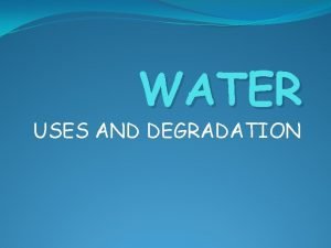 WATER USES AND DEGRADATION CORE CASE STUDY MIDDLE