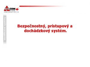 Bezpenostn prstupov a dochdzkov systm Dochdzkov terminly Rieenie