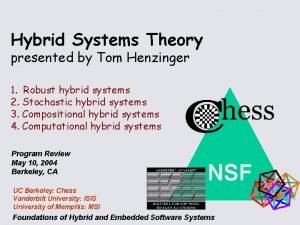 Hybrid Systems Theory presented by Tom Henzinger 1