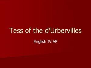 Tess of the dUrbervilles English IV AP Criticism