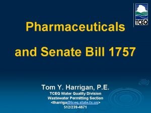 Pharmaceuticals and Senate Bill 1757 Tom Y Harrigan