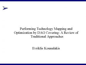 Performing Technology Mapping and Optimization by DAG Covering