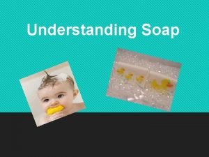 Understanding Soap When was soap first used Soaps