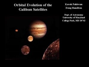 Orbital Evolution of the Galilean Satellites Kaveh Pahlevan