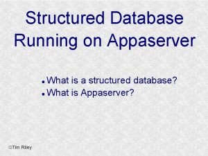 Structured Database Running on Appaserver What is a