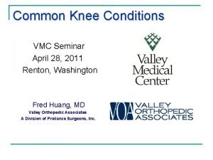 Common Knee Conditions VMC Seminar April 28 2011