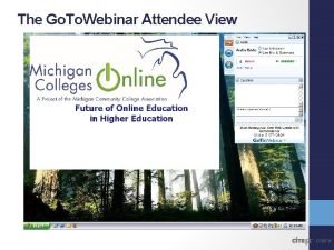 Gotowebinar attendee view Gotowebinar attendee view