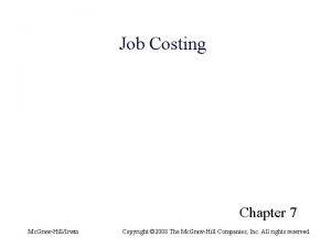 Job Costing Chapter 7 Mc GrawHillIrwin Copyright 2008