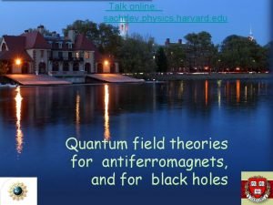 Talk online sachdev physics harvard edu Quantum field