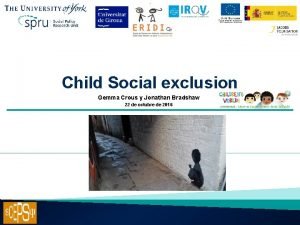 Child Social exclusion Gemma Crous y Jonathan Bradshaw