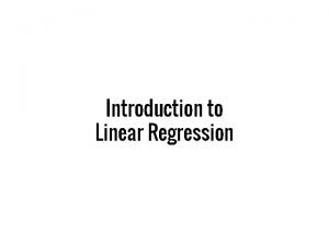 Introduction to Linear Regression Linear Regression Prediction on
