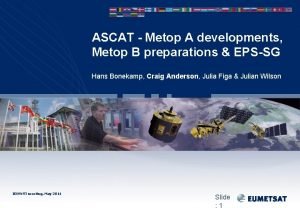 ASCAT Metop A developments Metop B preparations EPSSG