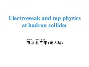 Electroweak and top physics at hadron collider References